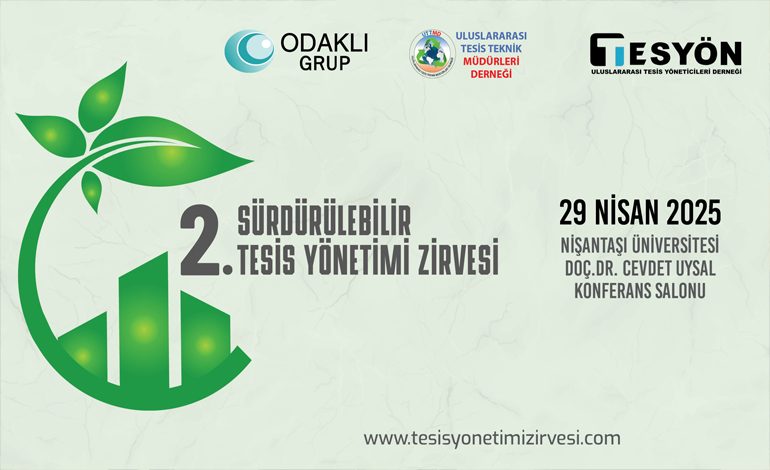 2. Sürdürülebilir Tesis Yönetimi Zirvesi 29 Nisan 2025 tarihinde gerçekleşecek